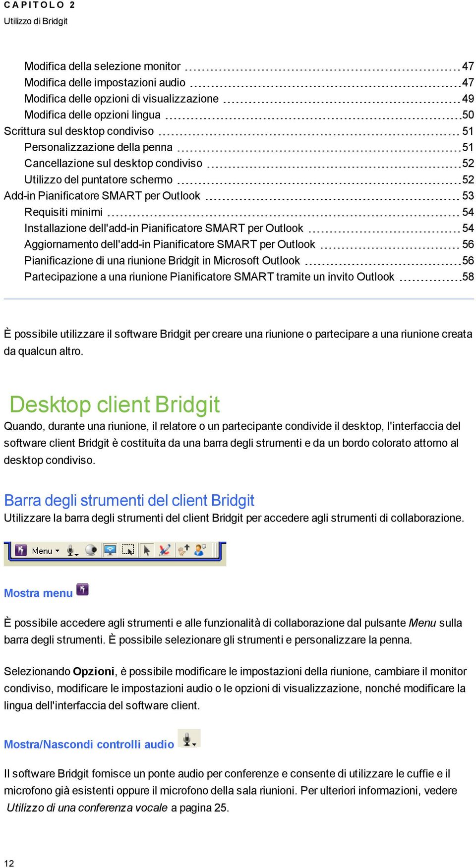 dell'add-in Pianificatore SMART per Outlook 54 Aiornamento dell'add-in Pianificatore SMART per Outlook 56 Pianificazione di una riunione Bridit in Microsoft Outlook 56 Partecipazione a una riunione