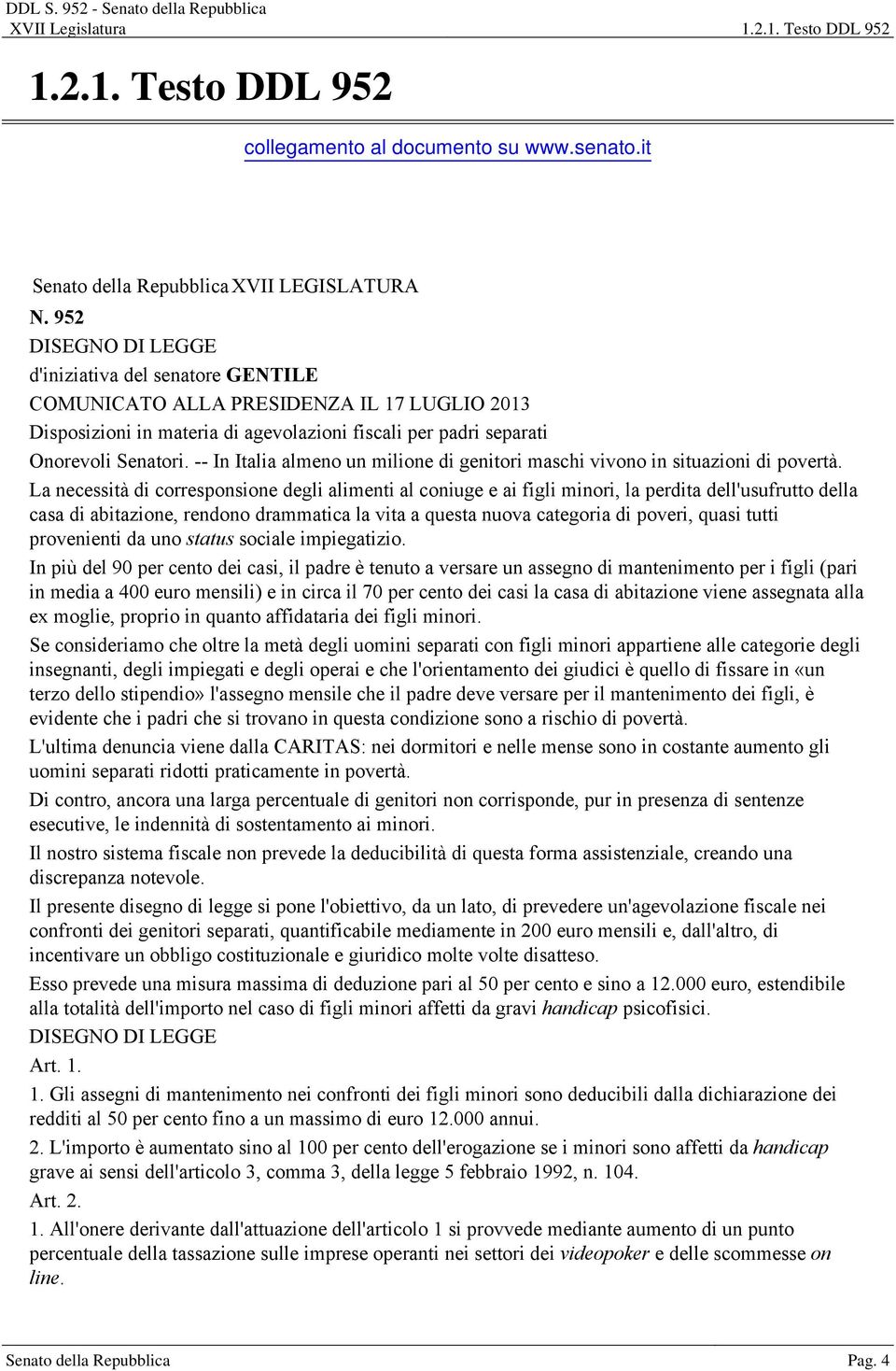 -- In Italia almeno un milione di genitori maschi vivono in situazioni di povertà.