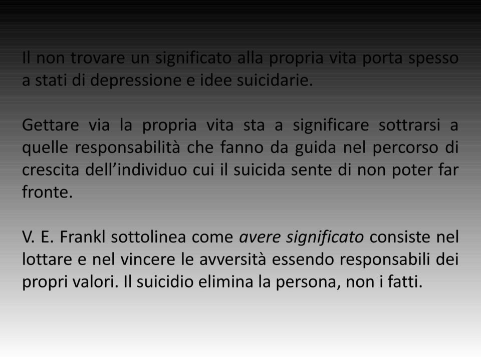 crescita dell individuo cui il suicida sente di non poter far fronte. V. E.