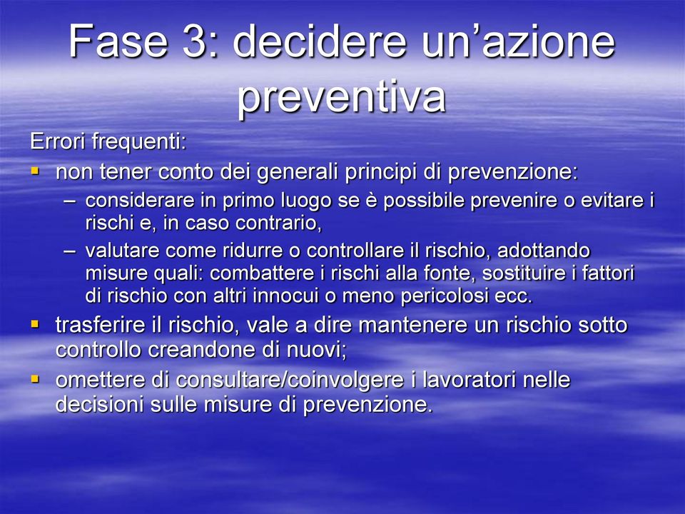 combattere i rischi alla fonte, sostituire i fattori di rischio con altri innocui o meno pericolosi ecc.