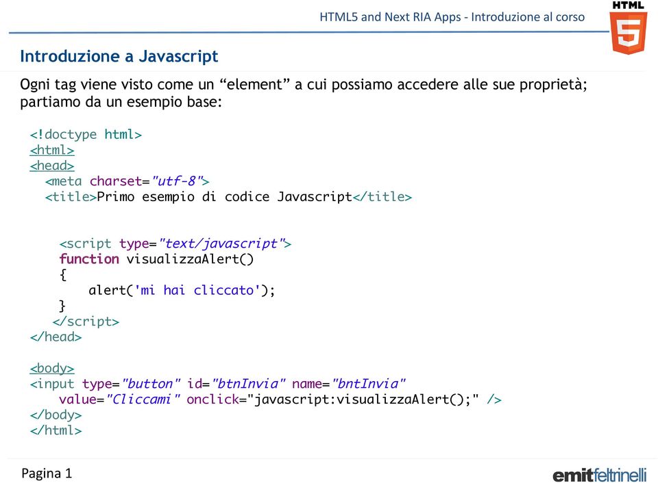 doctype html> <html> <head> <meta charset="utf-8"> <title>primo esempio di codice Javascript</title> <script