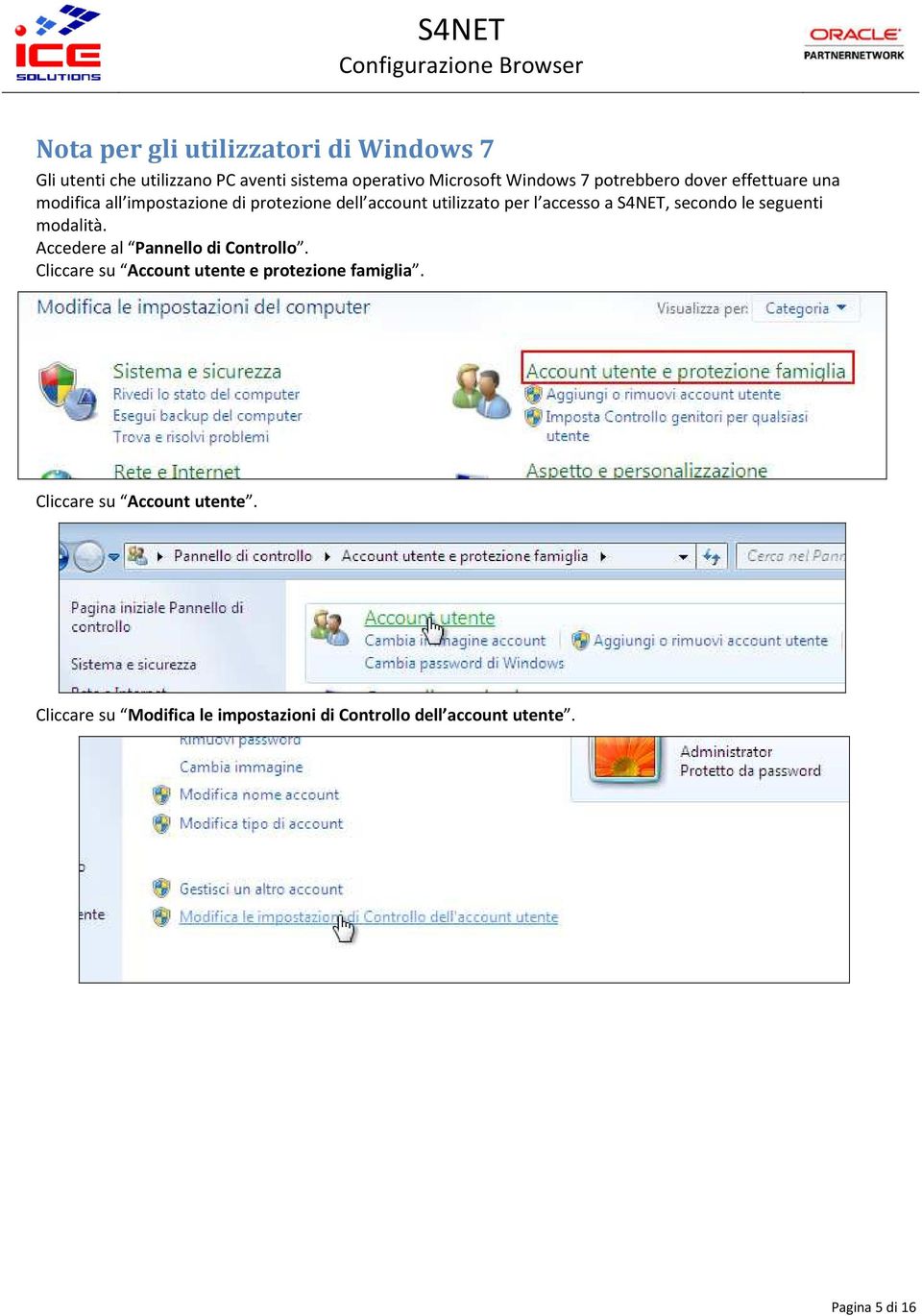 S4NET, secondo le seguenti modalità. Accedere al Pannello di Controllo.