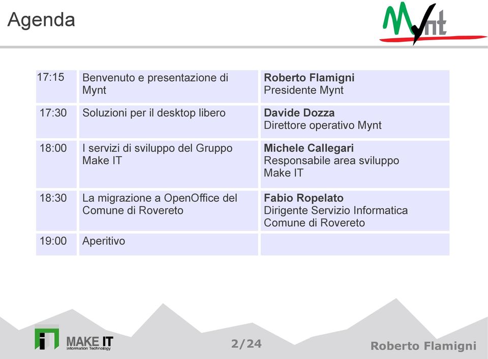 Michele Callegari Responsabile area sviluppo Make IT 18:30 La migrazione a OpenOffice del