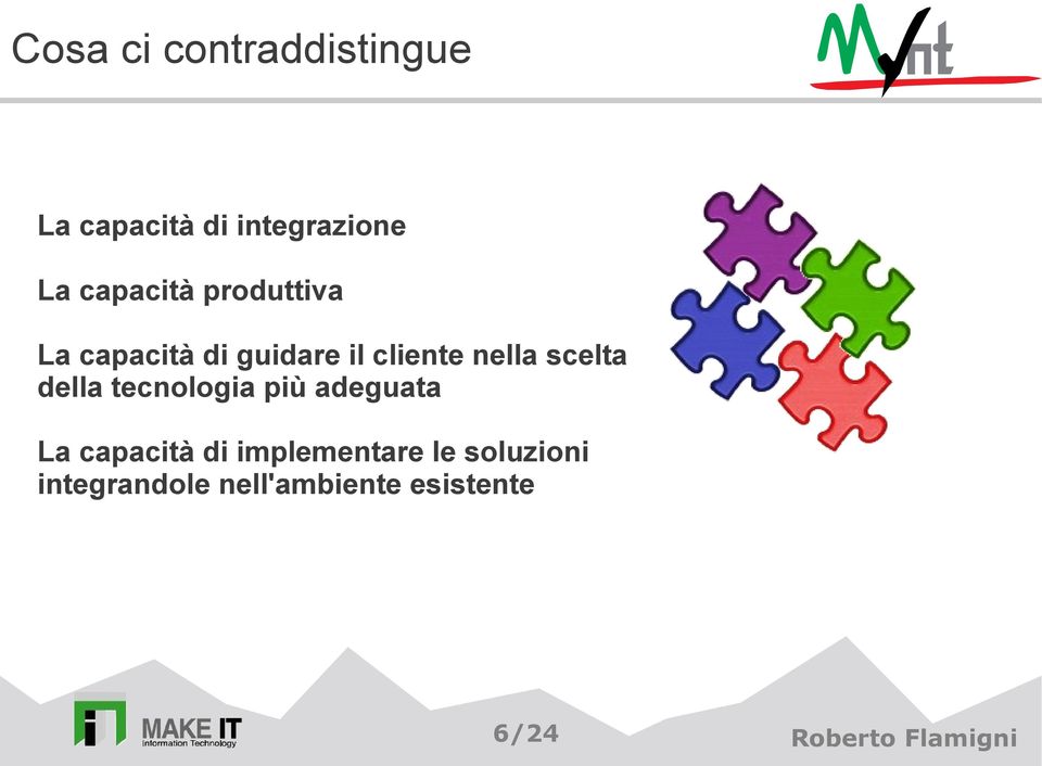 nella scelta della tecnologia più adeguata La capacità di