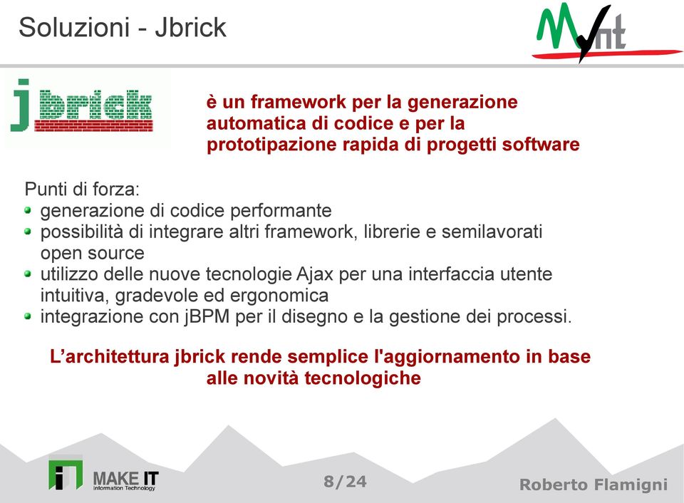 source utilizzo delle nuove tecnologie Ajax per una interfaccia utente intuitiva, gradevole ed ergonomica integrazione con