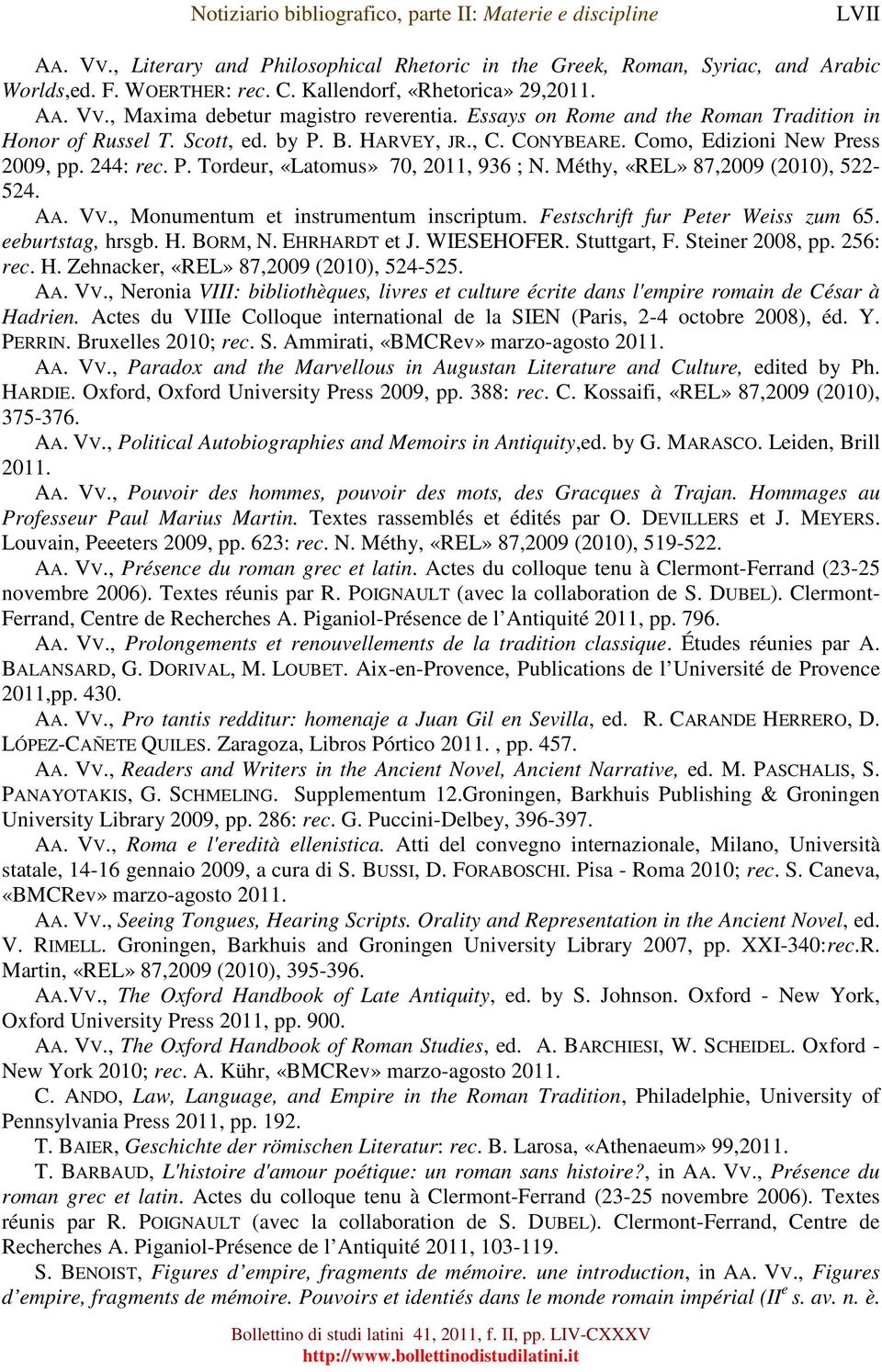 Méthy, «REL» 87,2009 (2010), 522-524. AA. VV., Monumentum et instrumentum inscriptum. Festschrift fur Peter Weiss zum 65. eeburtstag, hrsgb. H. BORM, N. EHRHARDT et J. WIESEHOFER. Stuttgart, F.