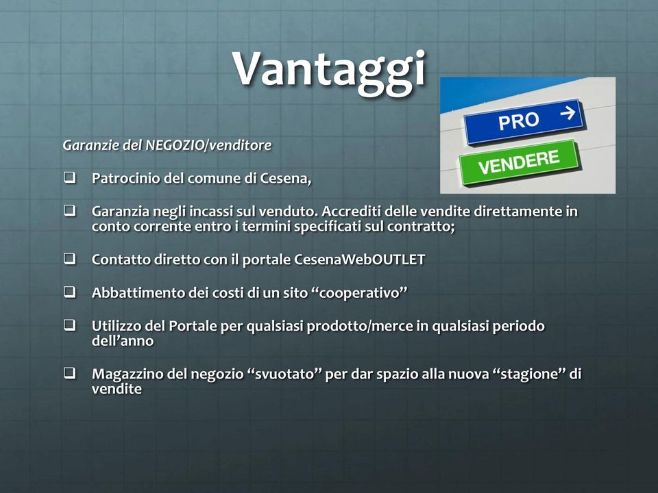 con il portale CesenaWebOUTLET Abbattimento dei costi di un sito cooperativo Utilizzo del Portale per qualsiasi