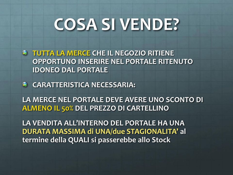 DAL PORTALE CARATTERISTICA NECESSARIA: LA MERCE NEL PORTALE DEVE AVERE UNO SCONTO DI