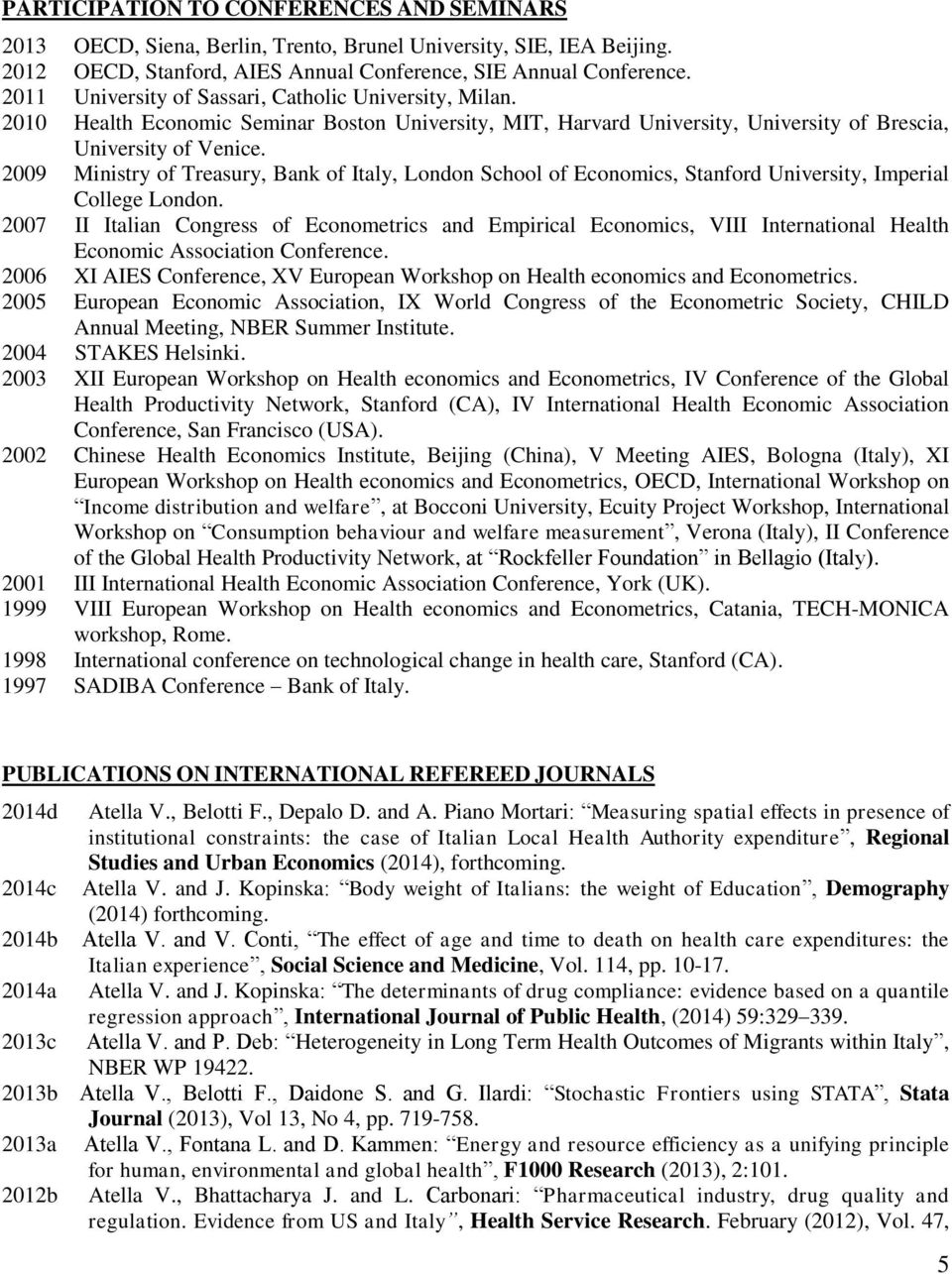 2009 Ministry of Treasury, Bank of Italy, London School of Economics, Stanford University, Imperial College London.