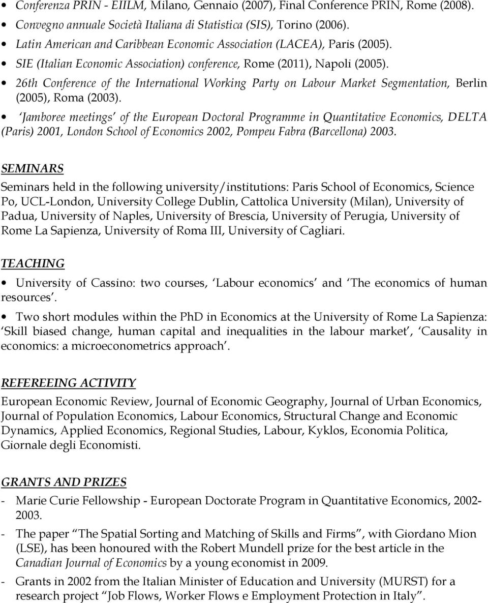 26th Conference of the International Working Party on Labour Market Segmentation, Berlin (2005), Roma (2003).