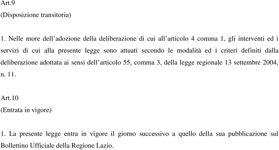 legge sono attuati secondo le modalità ed i criteri definiti dalla deliberazione adottata ai sensi dell articolo 55, comma