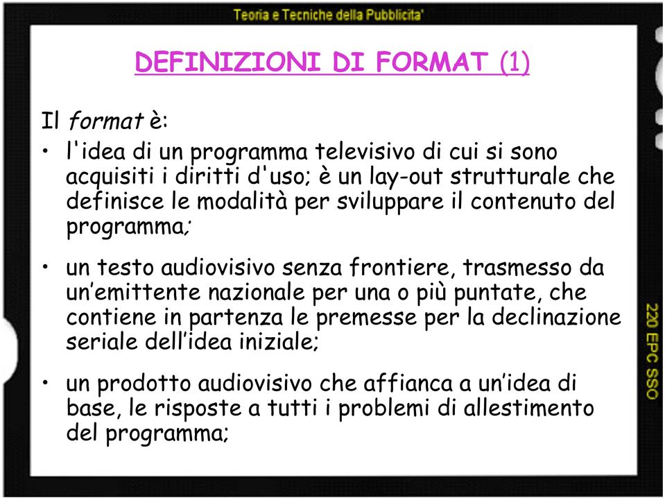 trasmesso da un emittente nazionale per una o più puntate, che contiene in partenza le premesse per la declinazione seriale