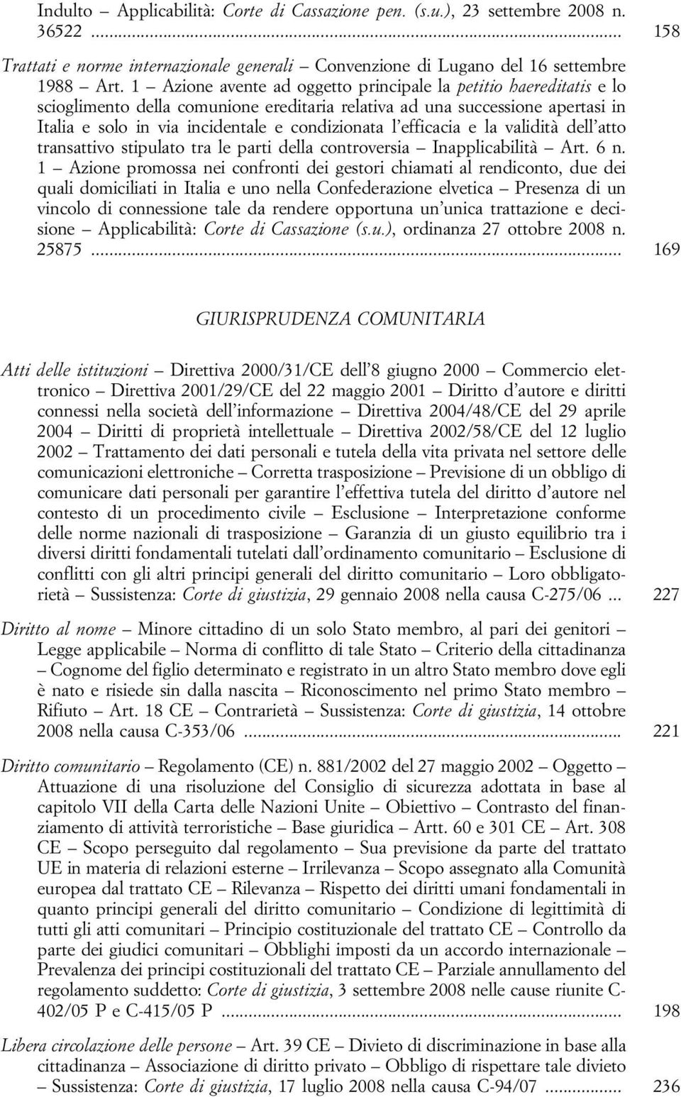 efficacia e la validità dell atto transattivo stipulato tra le parti della controversia Inapplicabilità Art. 6 n.