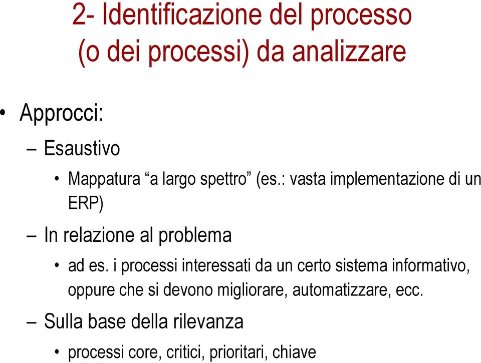 : vasta implementazione di un ERP) In relazione al problema ad es.