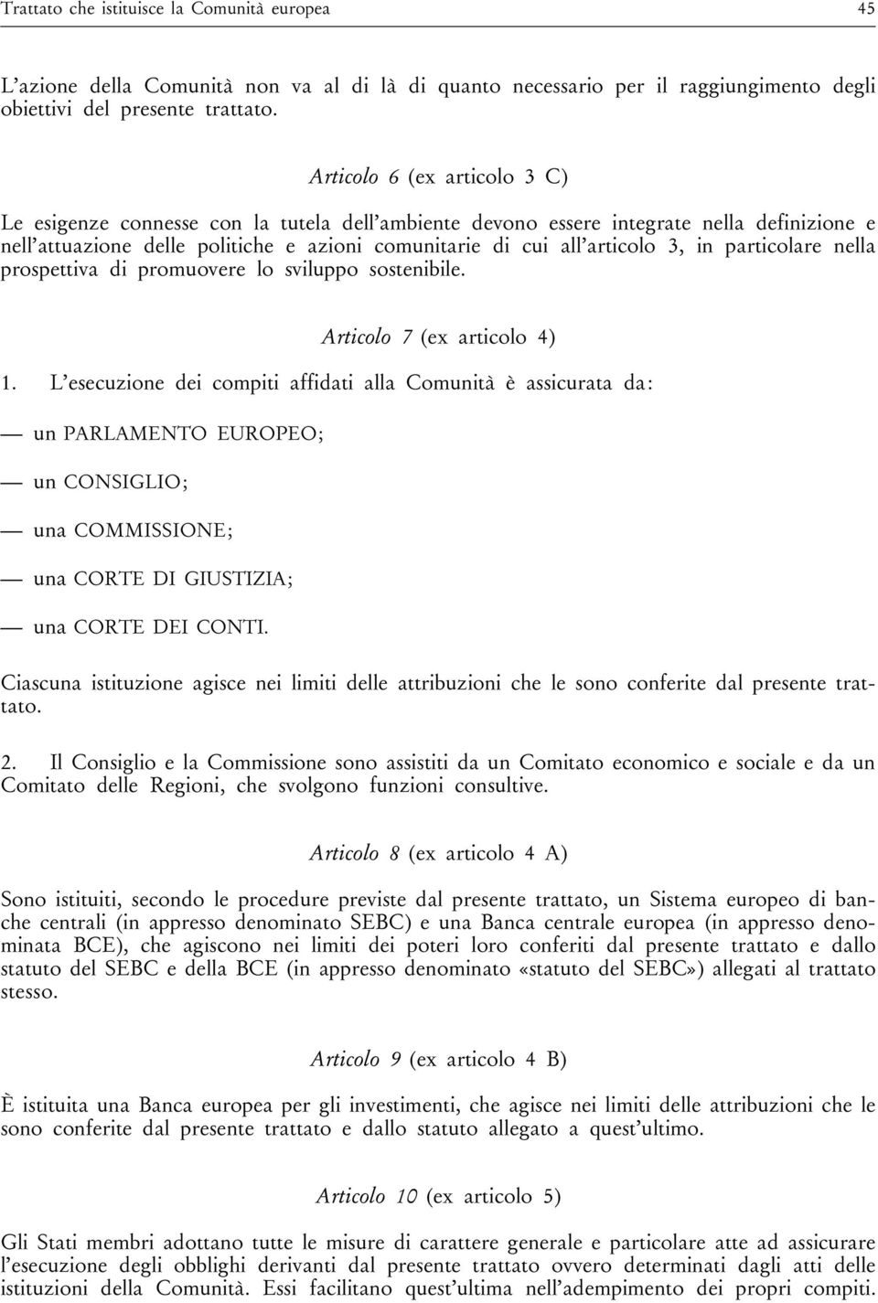 in particolare nella prospettiva di promuovere lo sviluppo sostenibile. Articolo 7 (ex articolo 4) 1.