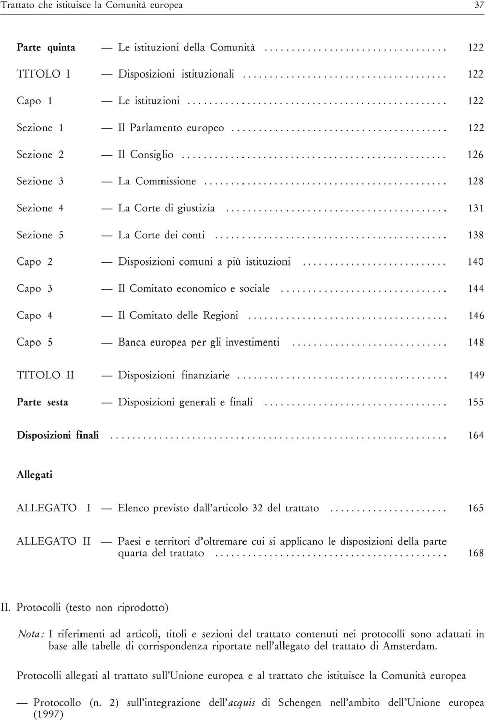 ............................................ 128 Sezione 4 La Corte di giustizia......................................... 131 Sezione 5 La Corte dei conti.