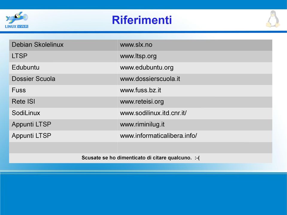 it www.fuss.bz.it www.reteisi.org www.sodilinux.itd.cnr.it/ www.riminilug.it www.informaticalibera.