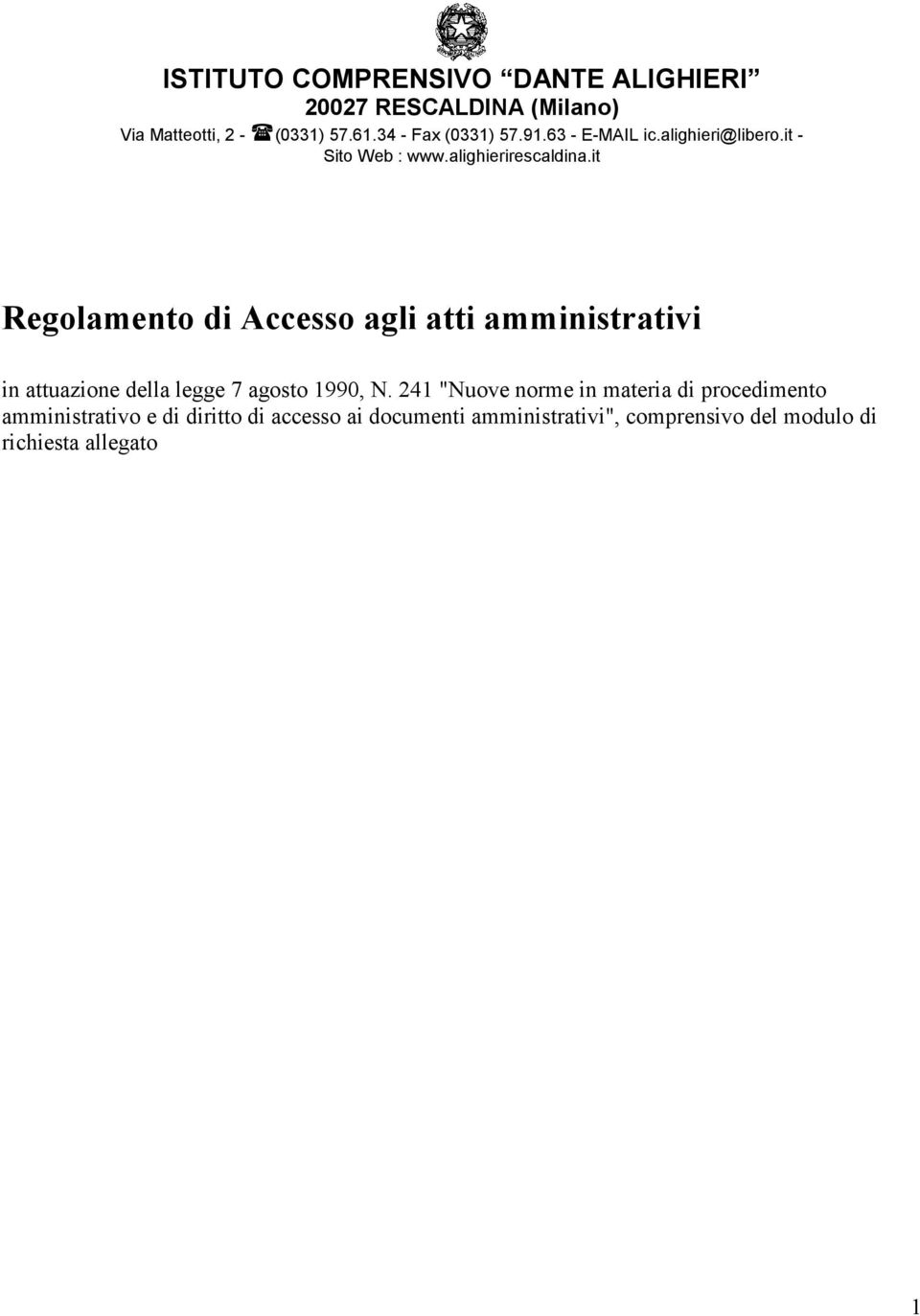 it Regolamento di Accesso agli atti amministrativi in attuazione della legge 7 agosto 1990, N.