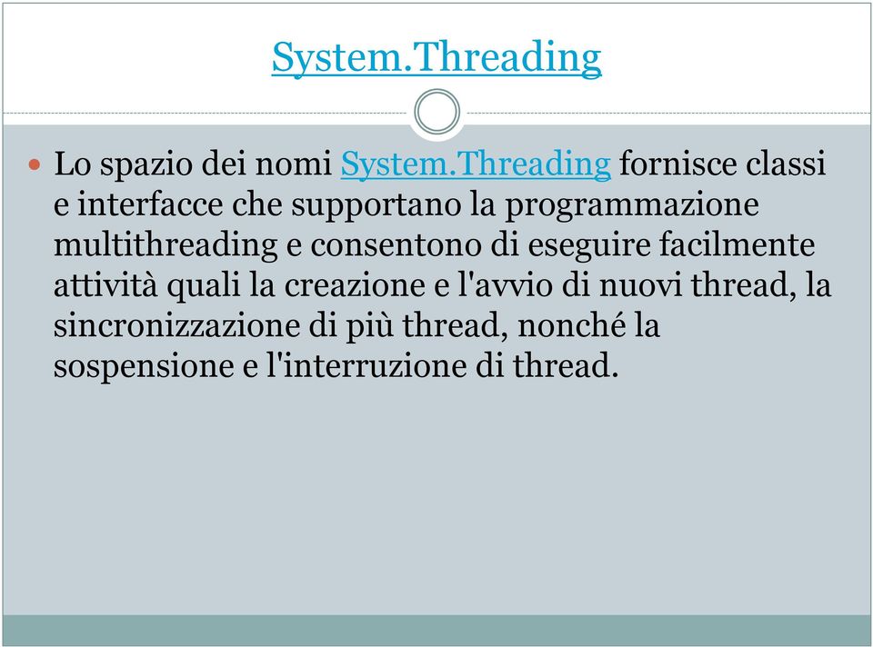 multithreading e consentono di eseguire facilmente attività quali la