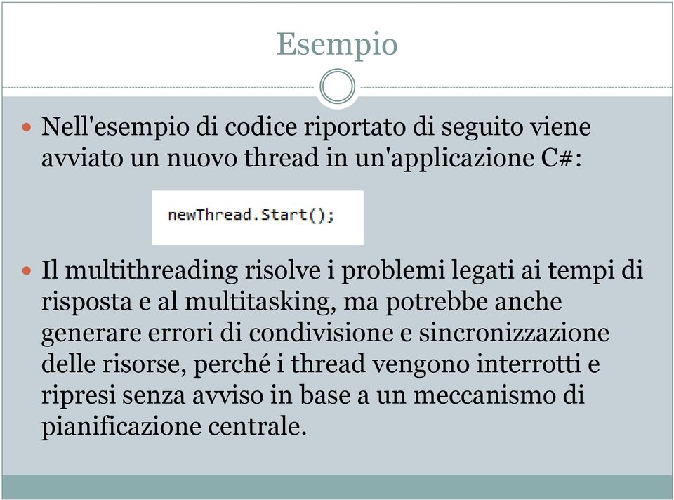 multitasking, ma potrebbe anche generare errori di condivisione e sincronizzazione delle