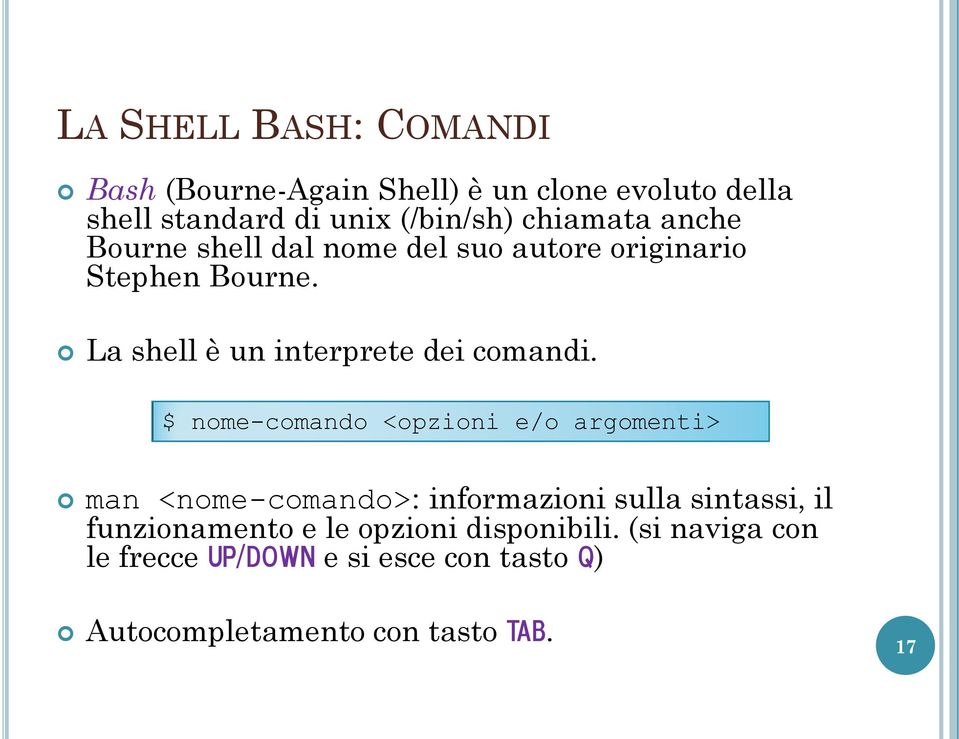 La shell è un interprete dei comandi.