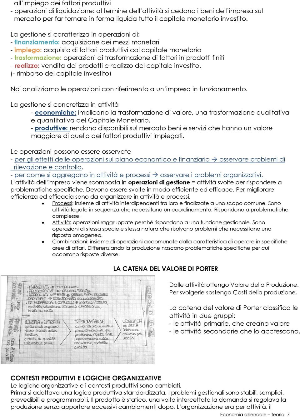 La gestione si caratterizza in operazioni di: - finanziamento: acquisizione dei mezzi monetari - impiego: acquisto di fattori produttivi col capitale monetario - trasformazione: operazioni di