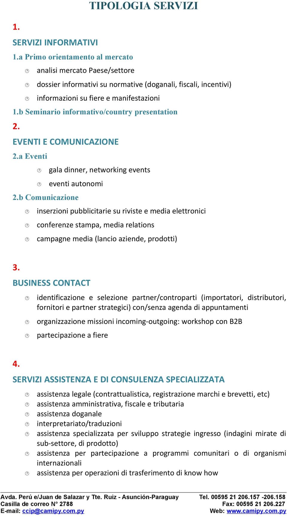 b Seminario informativo/country presentation 2. EVENTI E COMUNICAZIONE 2.a Eventi 2.
