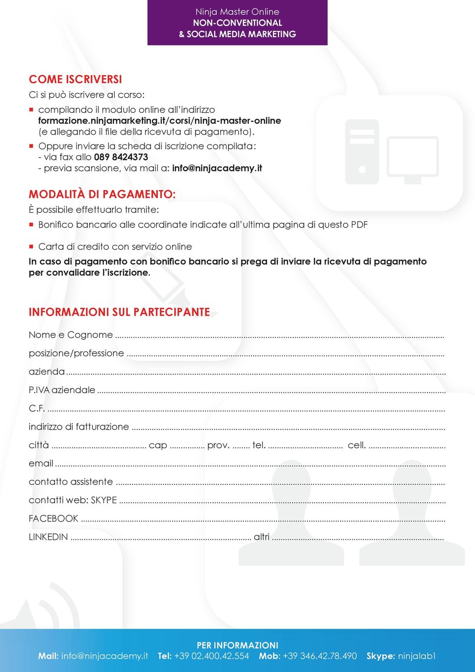 it MODALITÀ DI PAGAMENTO: È possibile effettuarlo tramite: Bonifico bancario alle coordinate indicate all ultima pagina di questo PDF Carta di credito con servizio online In caso di pagamento con