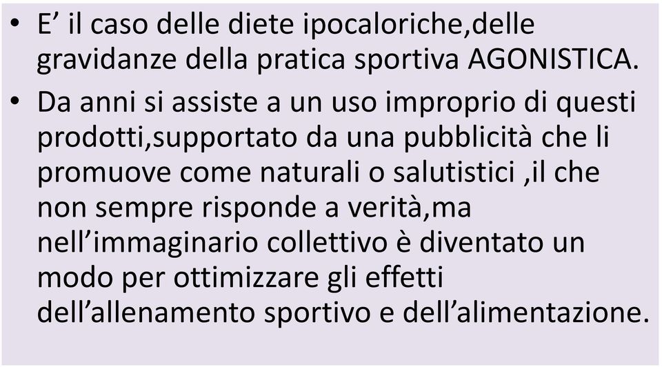 promuove come naturali o salutistici,il che non sempre risponde a verità,ma nell immaginario