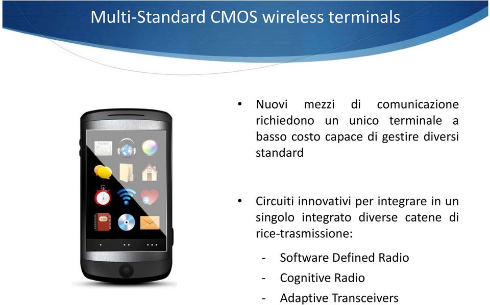 standard Circuiti innovativi per integrare in un singolo integrato diverse