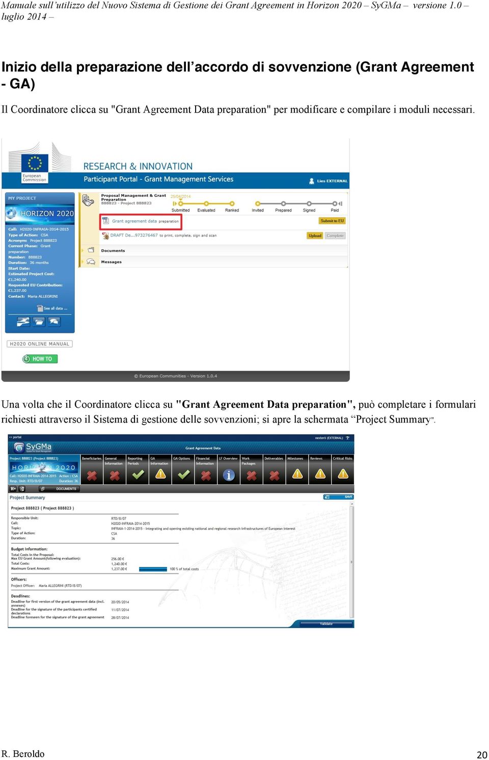 Una volta che il Coordinatore clicca su "Grant Agreement Data preparation", può completare i