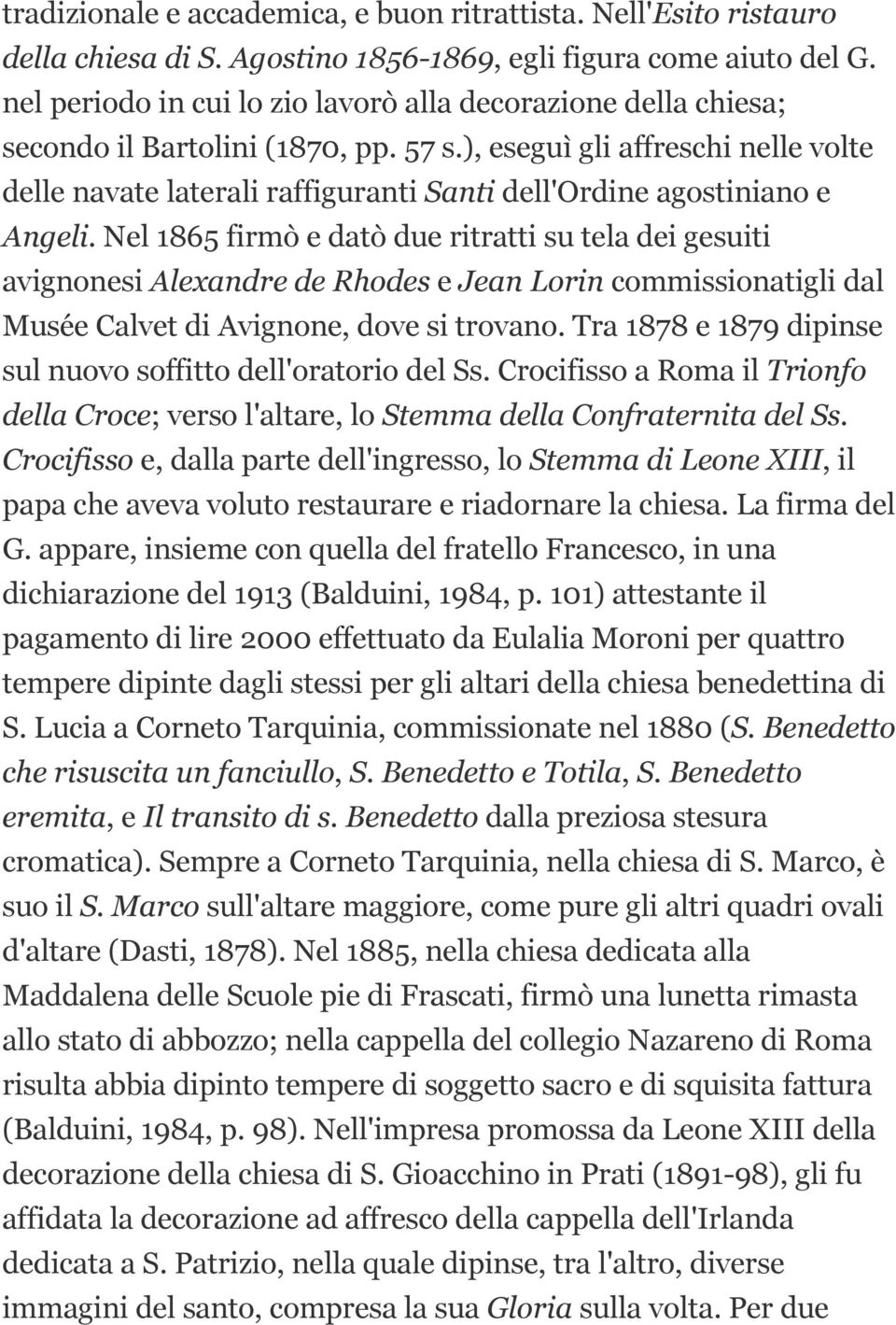 ), eseguì gli affreschi nelle volte delle navate laterali raffiguranti Santi dell'ordine agostiniano e Angeli.