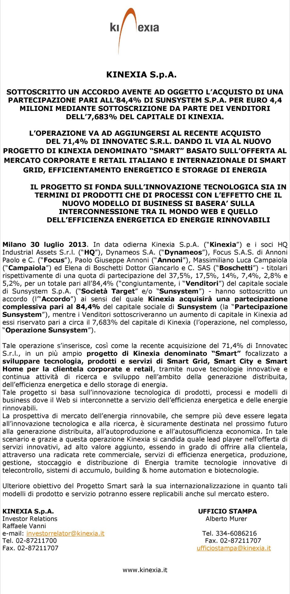 E INTERNAZIONALE DI SMART GRID, EFFICIENTAMENTO ENERGETICO E STORAGE DI ENERGIA IL PROGETTO SI FONDA SULL INNOVAZIONE TECNOLOGICA SIA IN TERMINI DI PRODOTTI CHE DI PROCESSI CON L EFFETTO CHE IL NUOVO