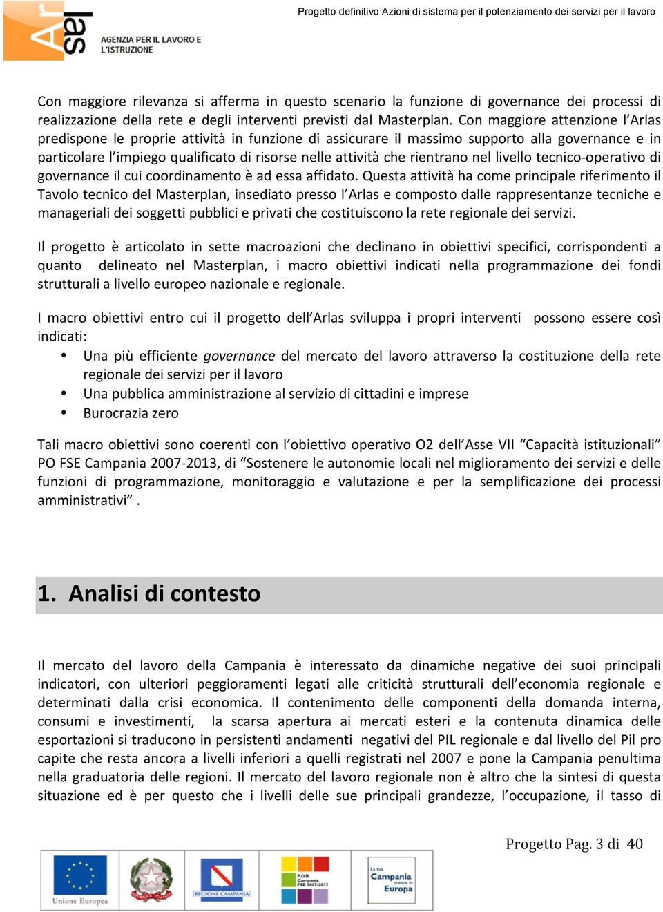 rientrano nel livello tecnico- operativo di governance il cui coordinamento è ad essa affidato.