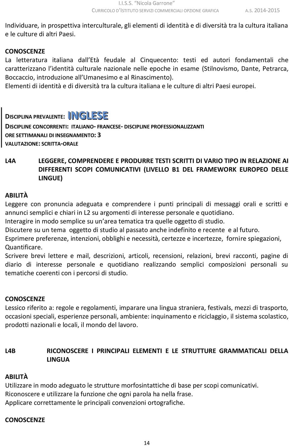 introduzione all Umanesimo e al Rinascimento). Elementi di identità e di diversità tra la cultura italiana e le culture di altri Paesi europei.