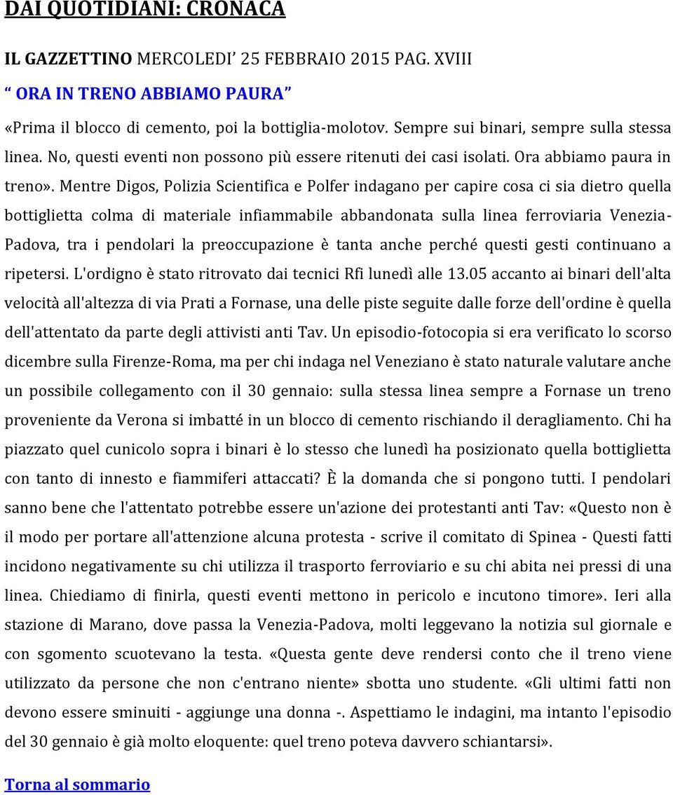 Mentre Digos, Polizia Scientifica e Polfer indagano per capire cosa ci sia dietro quella bottiglietta colma di materiale infiammabile abbandonata sulla linea ferroviaria Venezia- Padova, tra i