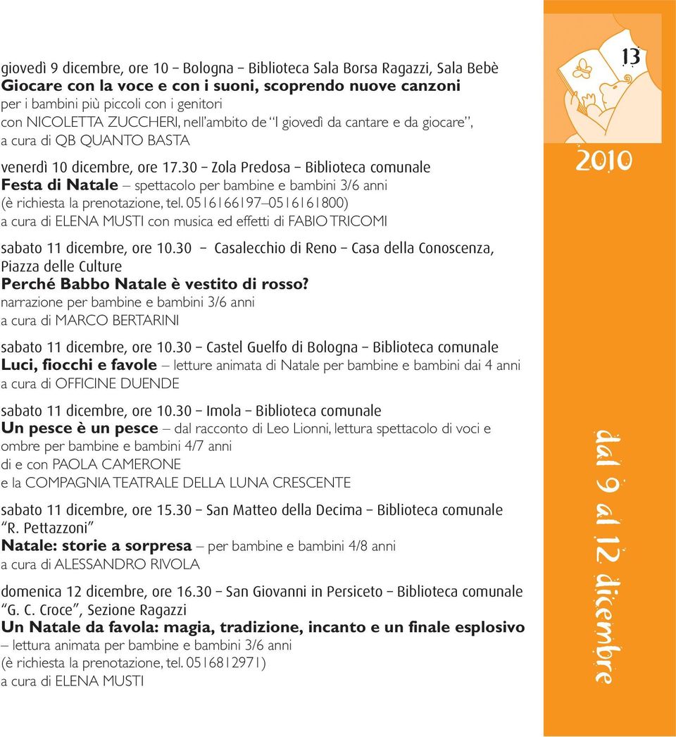 30 Zola Predosa Biblioteca comunale Festa di Natale spettacolo per bambine e bambini 3/6 anni (è richiesta la prenotazione, tel.