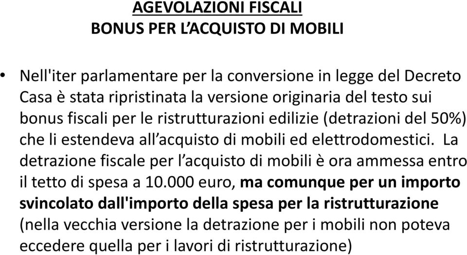 elettrodomestici. La detrazione fiscale per l acquisto di mobili è ora ammessa entro il tetto di spesa a 10.