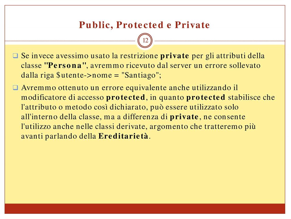 di accesso protected, in quanto protected stabilisce che l'attributo o metodo così dichiarato, può essere utilizzato solo all'interno della