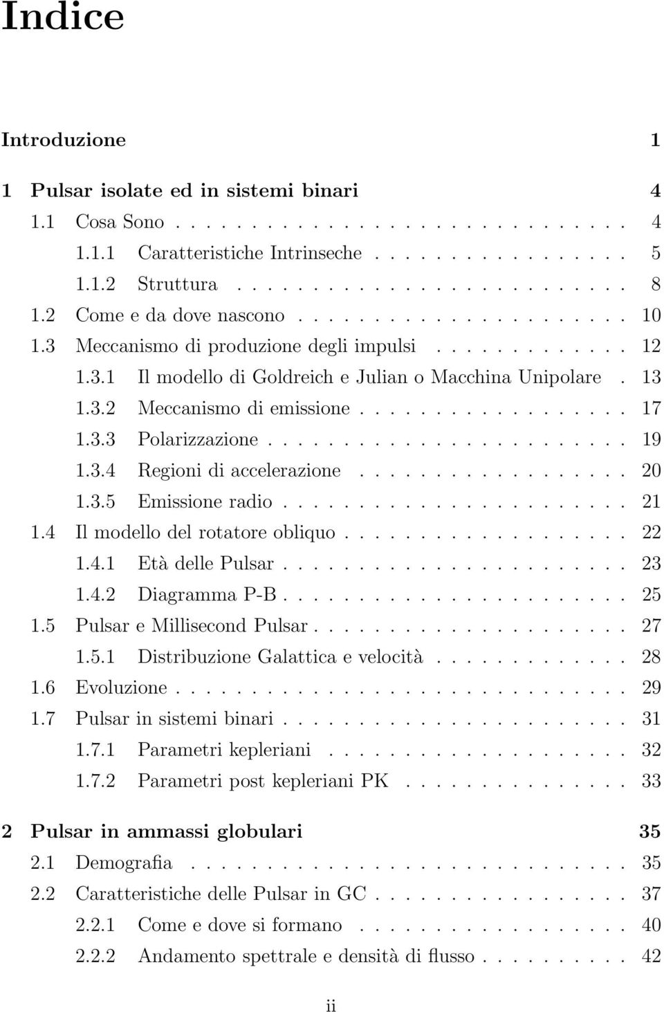 ................. 17 1.3.3 Polarizzazione........................ 19 1.3.4 Regioni di accelerazione.................. 20 1.3.5 Emissione radio....................... 21 1.