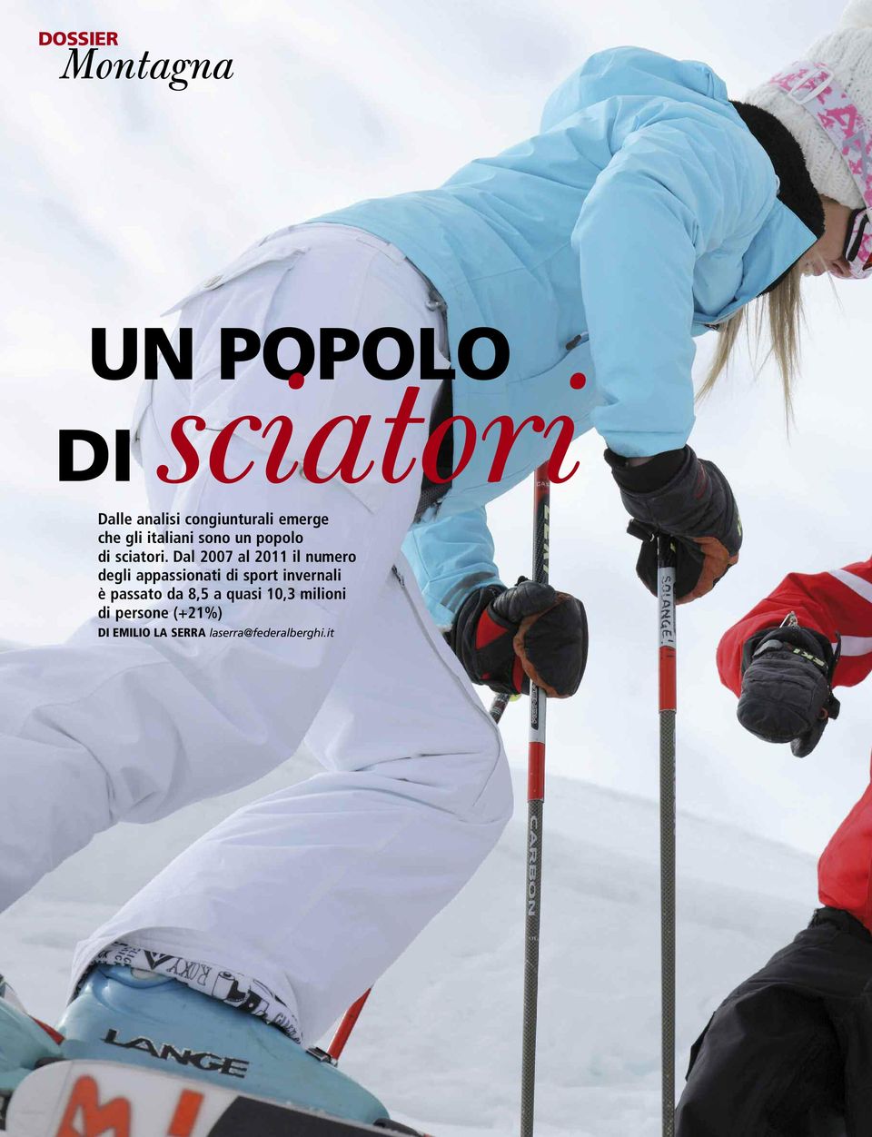 Dal 2007 al 2011 il numero degli appassionati di sport invernali è