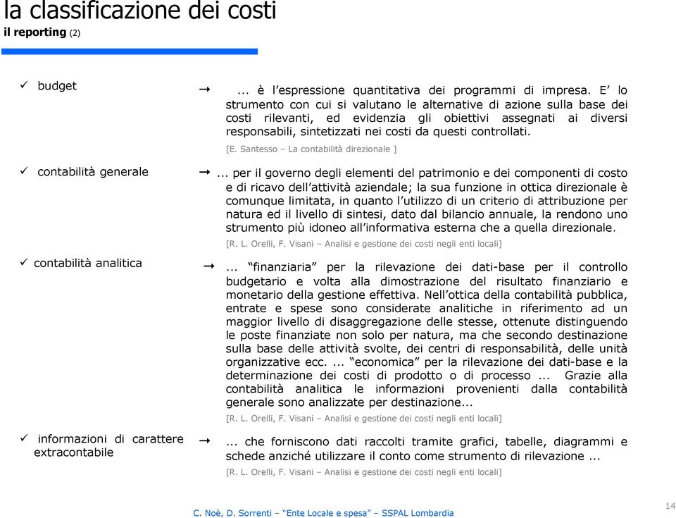 [E. Santesso La contabilità direzionale ] contabilità generale contabilità analitica informazioni di carattere extracontabile.