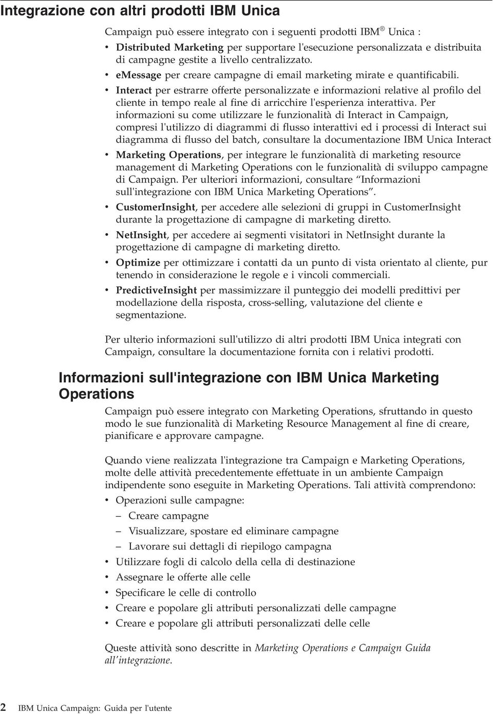 Interact per estrarre offerte personalizzate e informazioni relatie al profilo del cliente in tempo reale al fine di arricchire l'esperienza interattia.