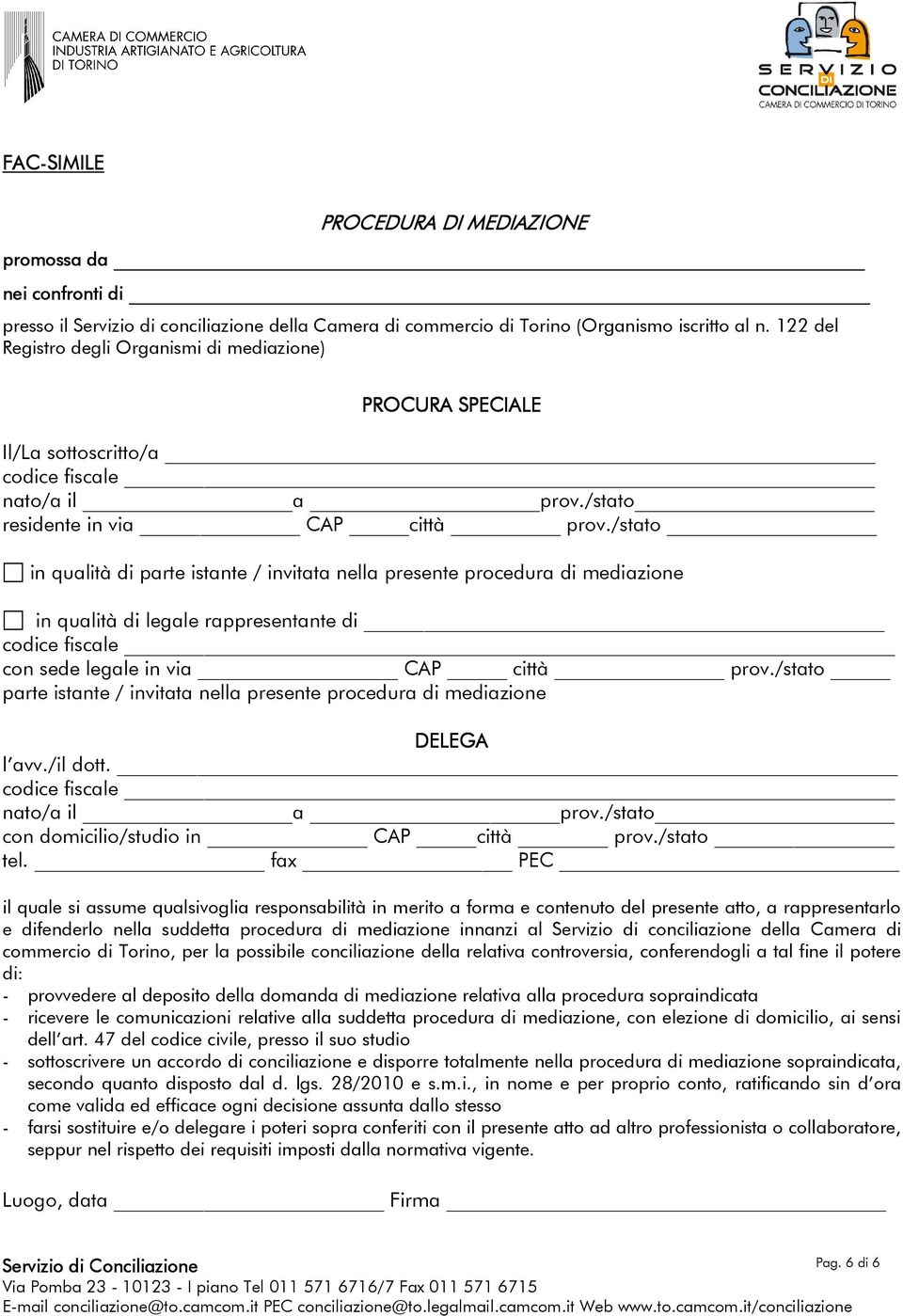 /stato in qualità di parte istante / invitata nella presente procedura di mediazione in qualità di legale rappresentante di codice fiscale con sede legale in via CAP città prov.