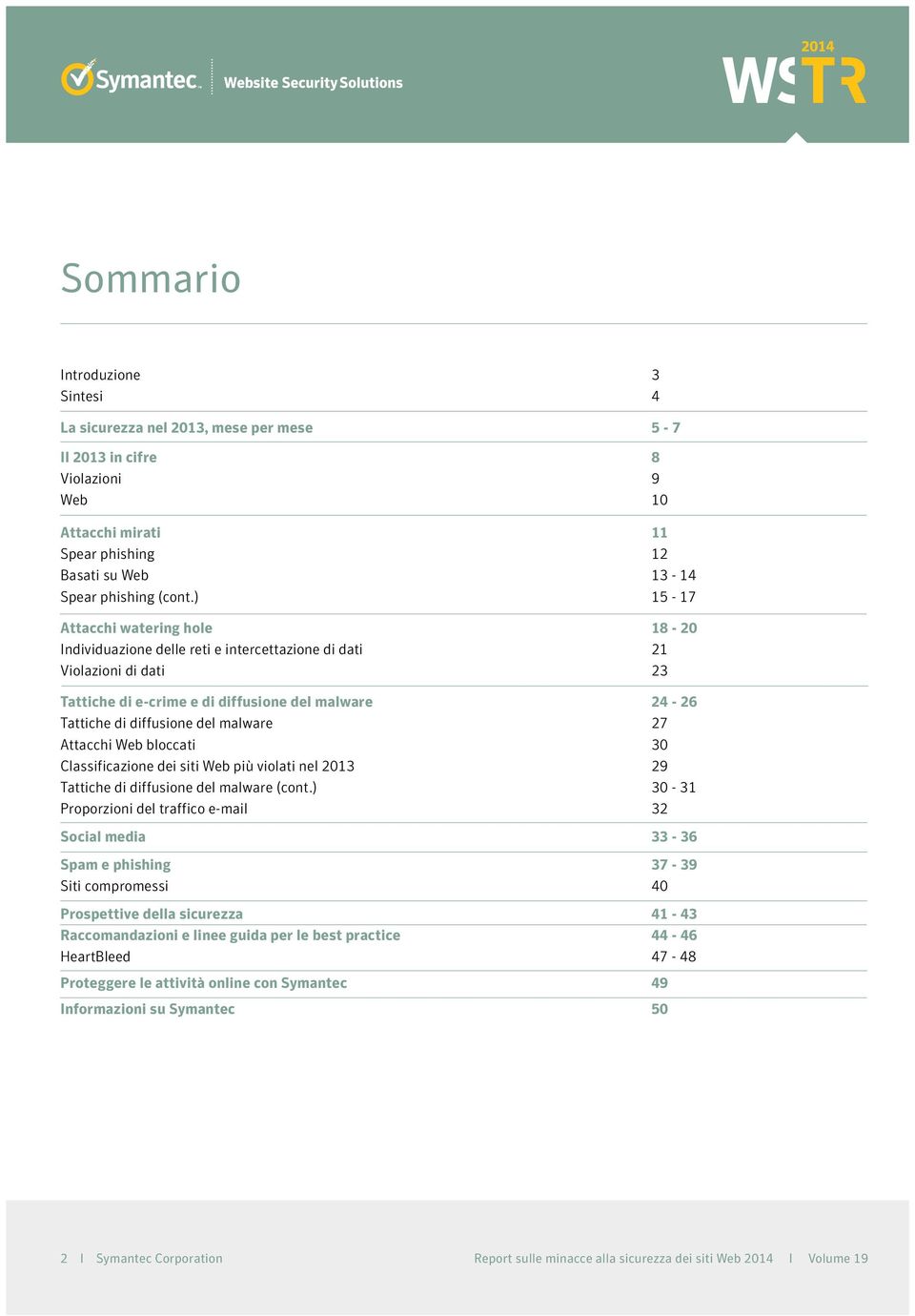 malware 27 Attacchi Web bloccati 30 Classificazione dei siti Web più violati nel 2013 29 Tattiche di diffusione del malware (cont.