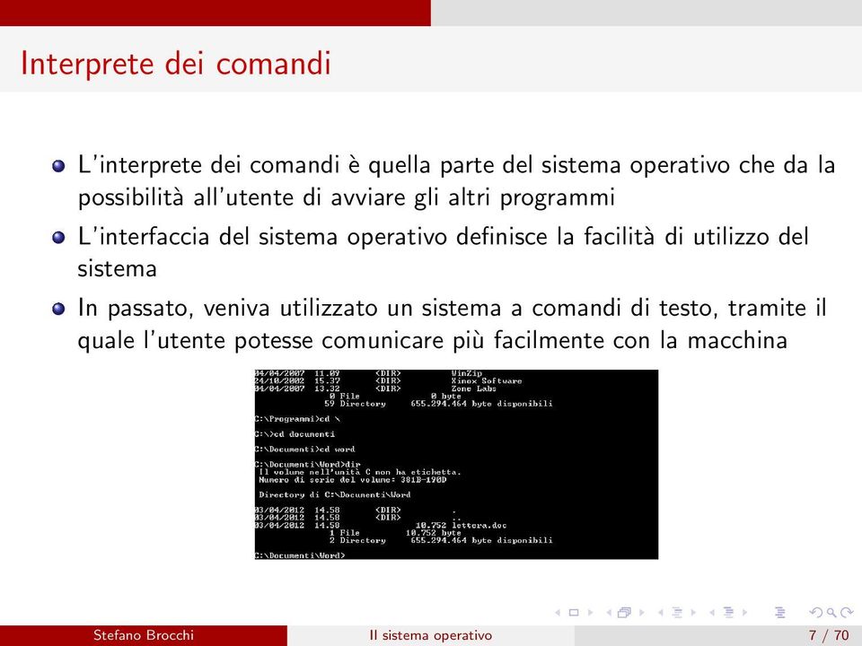 facilità di utilizzo del sistema In passato, veniva utilizzato un sistema a comandi di testo, tramite