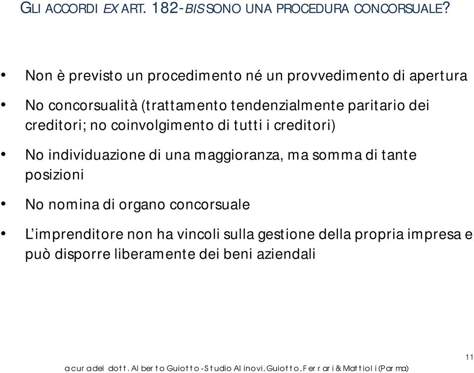 paritario dei creditori; no coinvolgimento di tutti i creditori) No individuazione di una maggioranza, ma somma