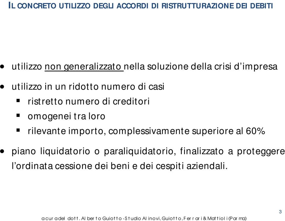 creditori omogenei tra loro rilevante importo, complessivamente superiore al 60% piano