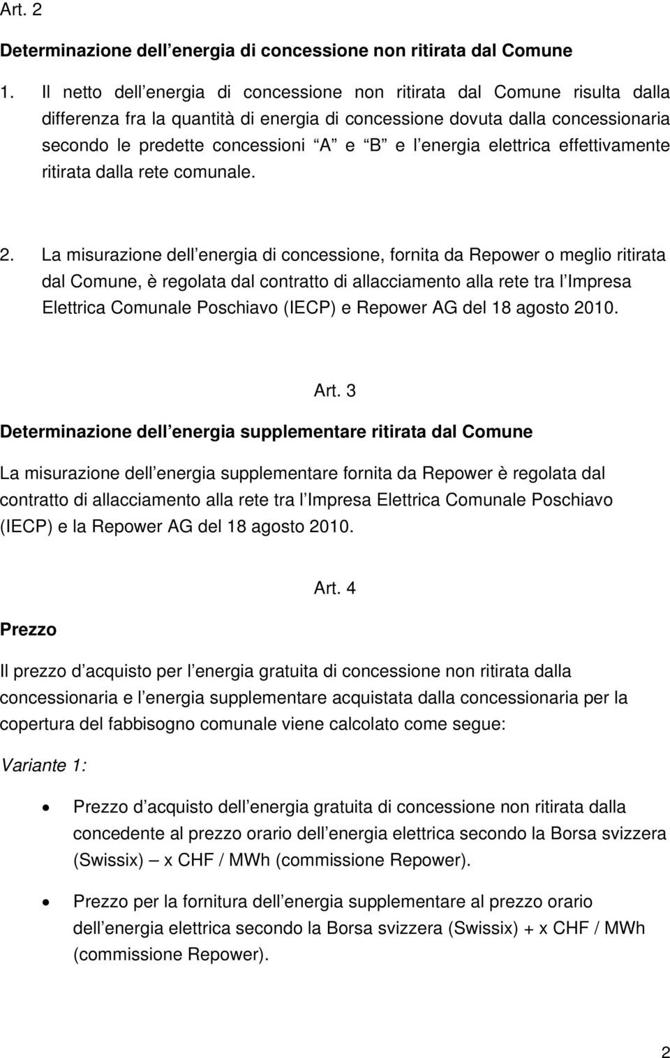 energia elettrica effettivamente ritirata dalla rete comunale. 2.