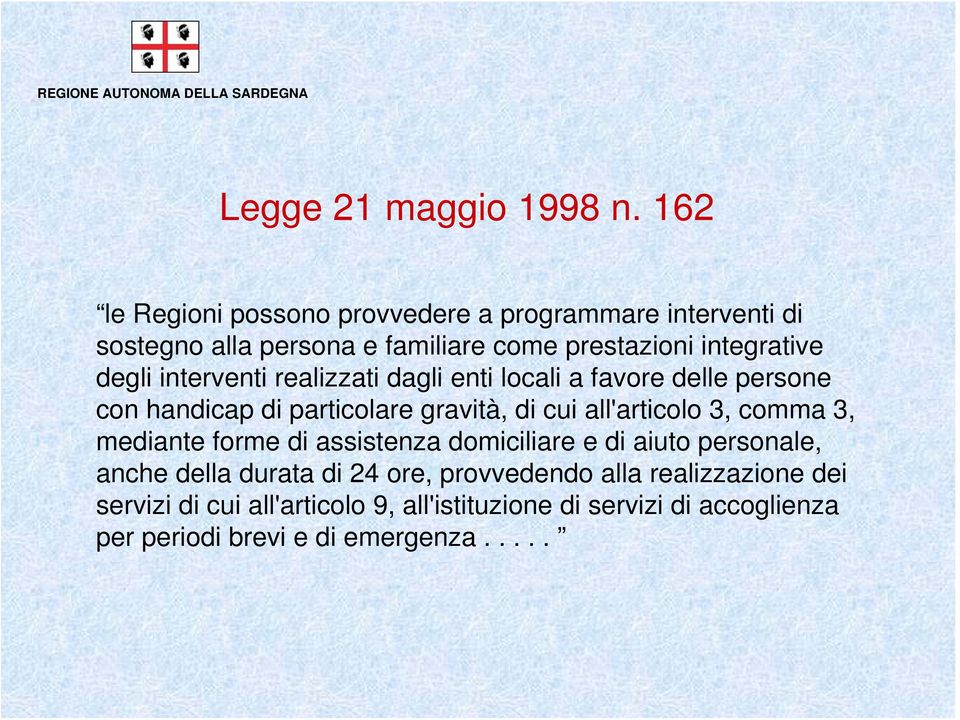 interventi realizzati dagli enti locali a favore delle persone con handicap di particolare gravità, di cui all'articolo 3, comma 3,